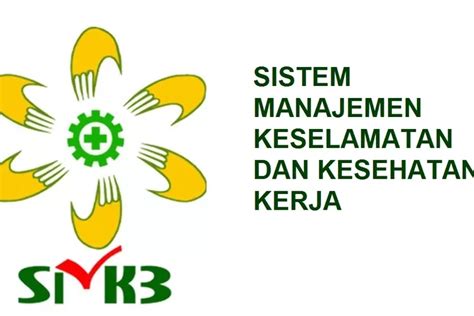 Sistem Manajemen K3 Membangun Keselamatan Dan Kesehatan Kerja Yang