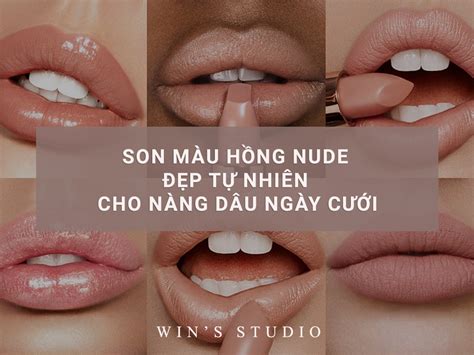 Son Màu Hồng Nude Đẹp Tự Nhiên Cho Nàng Dâu Ngày Cưới Win s Studio