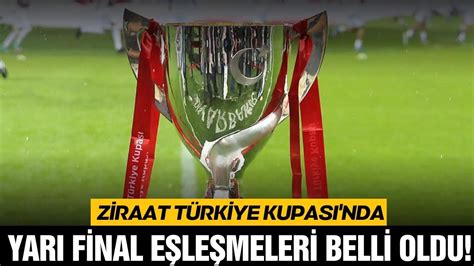 Ziraat Türkiye Kupası nda yarı final eşleşmeleri belli oldu