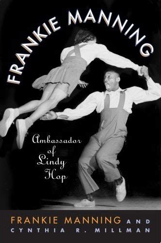 Book Review Frankie Manning Ambassador Of Lindy Hop Swing Jazz