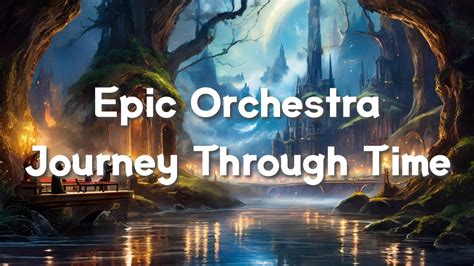 Epic Orchestra Journey Through Time Youtube