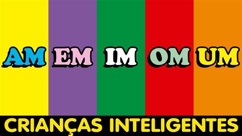 AM EM IM OM UM CRIANÇAS INTELIGENTES SÍLABAS ESPECIAIS YouTube