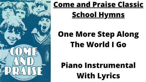 One More Step Along The World I Go With Lyrics Come And Praise Classic School Hymns Youtube