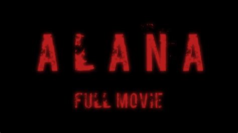 ALANA FULL MOVIE YouTube