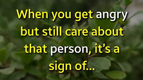 When You Get Angry But Still Care About That Person Its A Sign Of