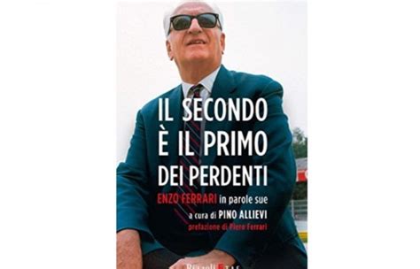 Il Secondo è Il Primo Dei Perdenti Tutto Il Verbo Di Enzo Ferrari