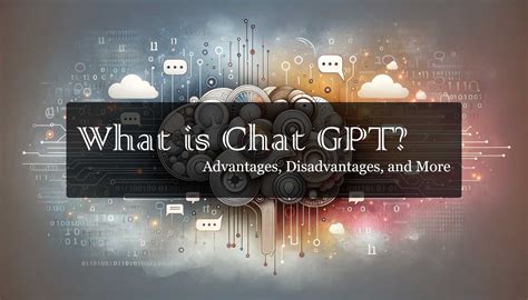 Understanding Chat Gpt Advantages Disadvantages And More Shoutmyvoice