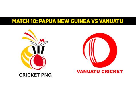 Match 10 Papua New Guinea Vs Vanuatu Squads Players To Watch