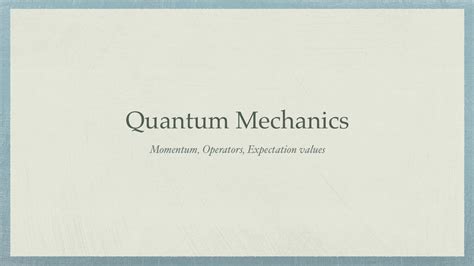 Quantum Mechanics Momentum Expectation Values Operators The