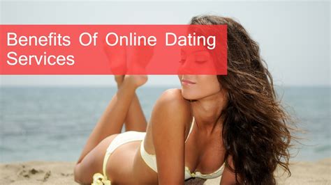 Benefits Of Online Dating Services Youtube