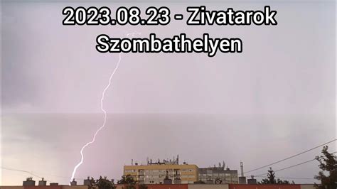 2023 08 23 Zivatarok Szombathelyen YouTube