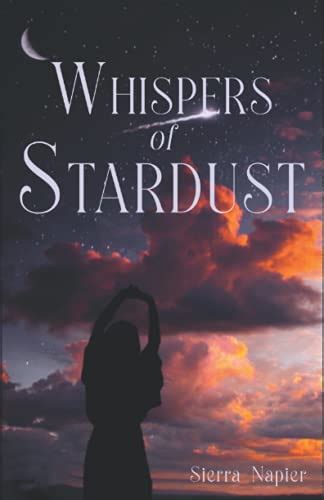 Whispers Of Stardust By Sierra Napier Goodreads