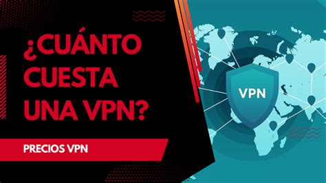 Comparativa de Precios VPN Cuánto cuesta una VPN