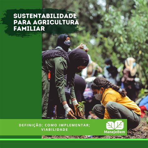 Sustentabilidade Para Agricultura Familiar Maneje Bem Fitocon