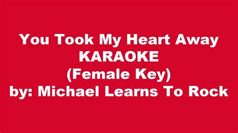 Michael Learns To Rock You Took My Heart Away Karaoke Female Key Youtube