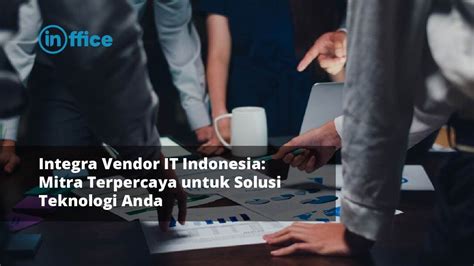 Integra Vendor It Indonesia Mitra Terpercaya Untuk Solusi Teknologi Anda