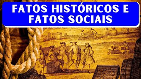 Fatos Históricos e Fatos Sociais - YouTube
