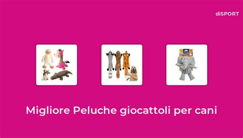 10 Migliore Peluche Giocattoli Per Cani Nel 2023 Basato Su 97 Opinione