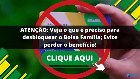 AtenÇÃo Veja O Que é Preciso Para Desbloquear O Bolsa Família Evite