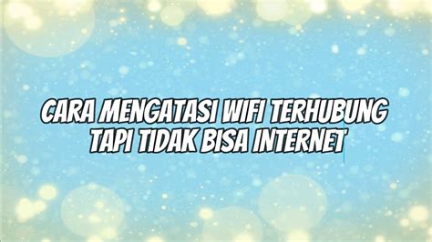 Cara Mengatasi WIFI Terhubung Tapi Tidak Bisa INTERNET YouTube