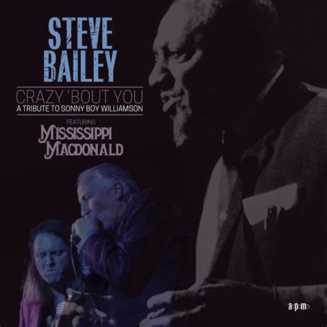 Crazy Bout You A Tribute To Sonny Boy Williamson Steve Bailey