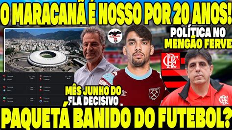 FLAMENGO É O NOVO DONO DO MARACANÃ POR 20 ANOS LUCAS PAQUETÁ BANIDO DO