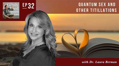 Quantum Sex And Other Titillations With Dr Laura Berman Youtube