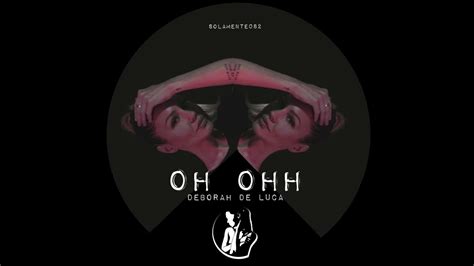 OH OHH - Deborah De Luca - YouTube