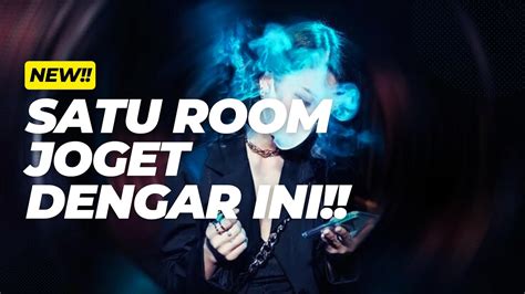 Bass Nya Empuk Banget Satu Room Joget Dengar Ini Dj Terbaru