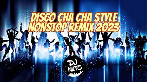 Disco Cha Cha Style Nonstop Remix 2023 - Notzkie PH Rmx - YouTube