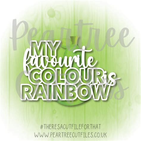 My Favourite Colour Is Rainbow Peartree Cutfiles