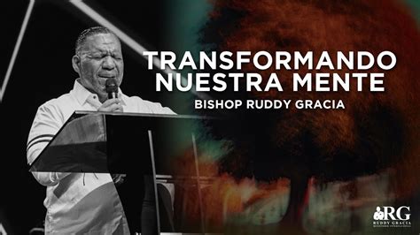 TRANSFORMANDO NUESTRA MENTE BISHOP RUDDY GRACIA YouTube