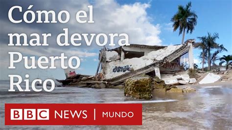 Cómo el mar está devorando las costas de Puerto Rico BBC Mundo YouTube