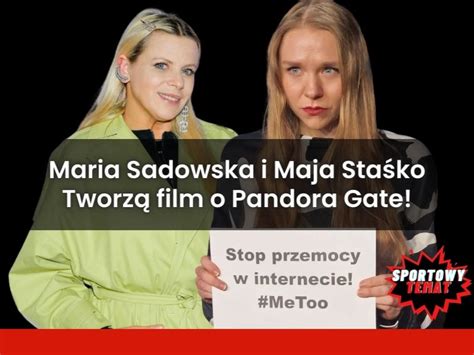 Maria Sadowska I Maja Sta Ko Tworz Film O Pandora Gate Sportowy Temat