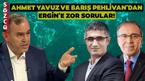 Ahmet Yavuz ve Barış Pehlivan dan Sadullah Ergin e Zor Sorular İşte