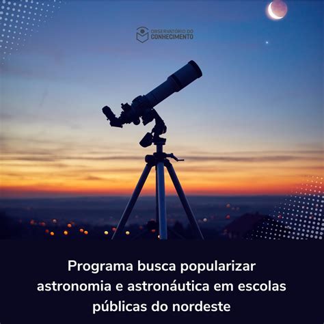 Programa De Extens O Leva Astronomia Para Escolas P Blicas No Nordeste