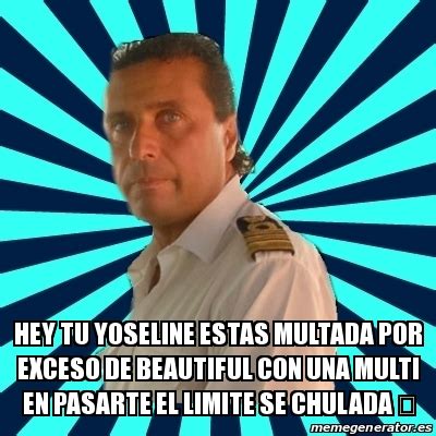 Meme Francesco Schettino Hey Tu Yoseline Estas Multada Por Exceso De