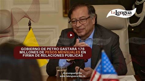 Gobierno de Petro gastará 176 millones de pesos mensuales en firma de