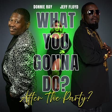 What You Gonna Do After The Party Single By Donnie Ray Spotify