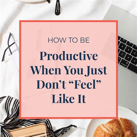 How To Be Productive When You Just Don T Feel Like It Jennie Lyon