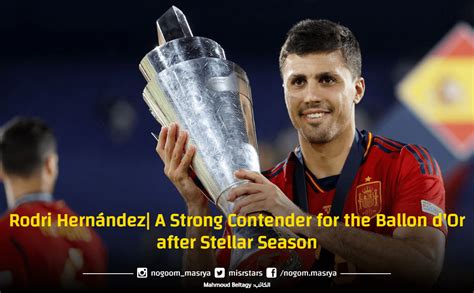 Rodri Hernández A Strong Contender For The Ballon D Or After Stellar