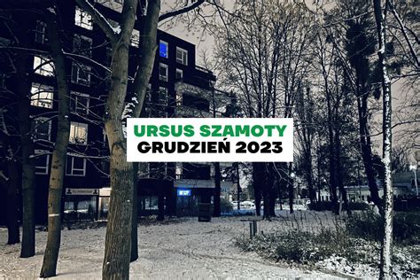 Ursus Szamoty Podsumowanie Inwestycji Grudzie Bezpieczny I