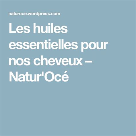 Les Huiles Essentielles Pour Nos Cheveux Natur Oc Zen Attitude