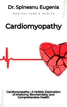 Ebook Cardiomyopathy Unveiled A Holistic Exploration Of Anatomy