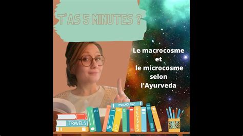 Le Macrocosme Et Le Microcosme Selon L Ayurveda Youtube