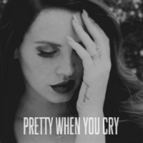 A Song Or Two Per Day Pretty When You Cry Lana Del Rey