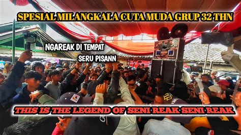 SPESIALL MILANGKLA CUTA MUDA GRUP 32th NGAREAK DI TEMPAT THIS IS THE