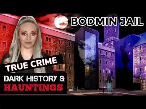 Bodmin Jail The Uk S Most Haunted Prison Dark History Hauntings