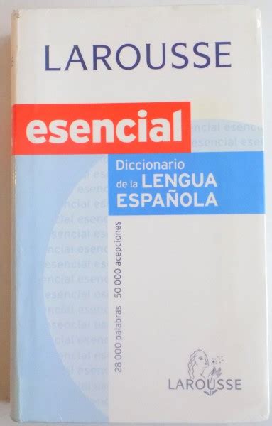 Larousse Esencial Diccionario De La Lengua Espanola