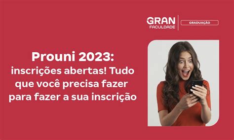 Inscrição Prouni 2023 inscrições abertas veja como fazer